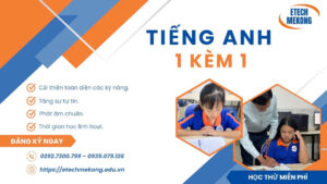 TIẾNG ANH 1 KÈM 1 CHO TRẺ EM TẠI CẦN THƠ – CHÌA KHÓA THÀNH CÔNG CHO TƯƠNG LAI