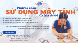 Trẻ em học tại ETECH MEKONG, phương pháp giáo dục hiện đại