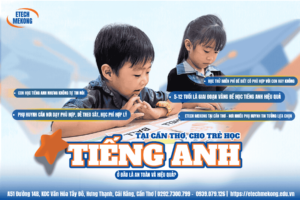 Trẻ em học tại ETECH MEKONG, học tiếng Anh cho trẻ ở đâu tại Cần Thơ