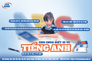 Trẻ em học tại ETECH MEKONG, con chưa biết gì về tiếng Anh nên học lớp nào